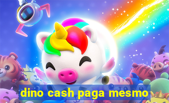 dino cash paga mesmo